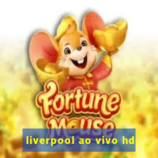 liverpool ao vivo hd